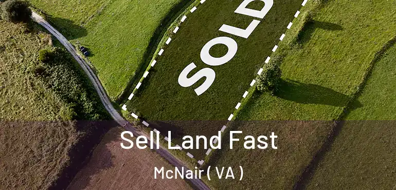  Sell Land Fast McNair ( VA )