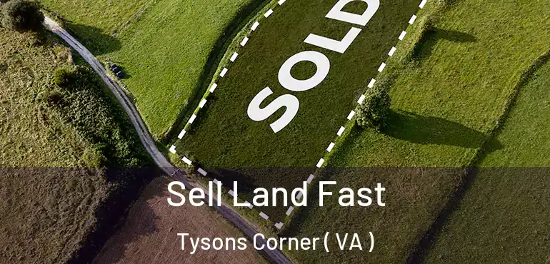  Sell Land Fast Tysons Corner ( VA )