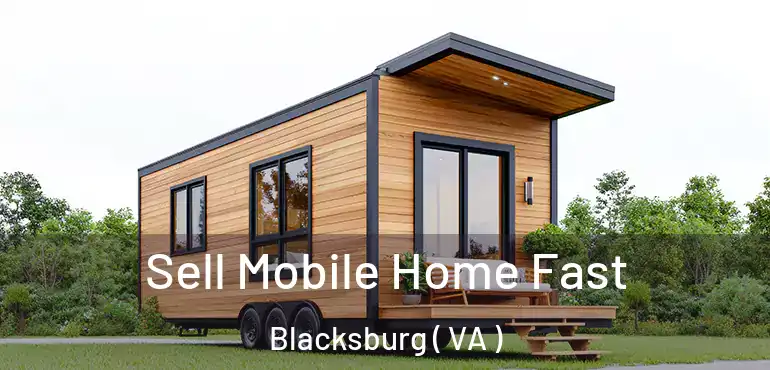  Sell Mobile Home Fast Blacksburg ( VA )