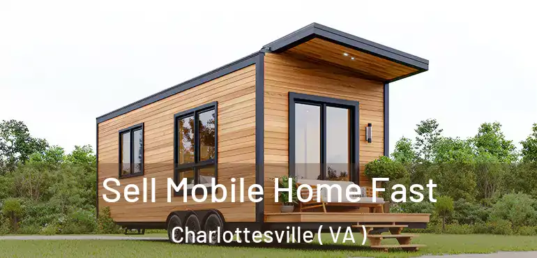  Sell Mobile Home Fast Charlottesville ( VA )