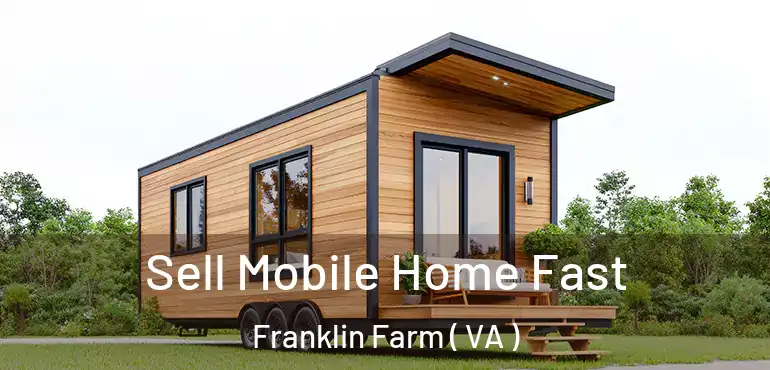  Sell Mobile Home Fast Franklin Farm ( VA )