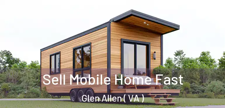  Sell Mobile Home Fast Glen Allen ( VA )