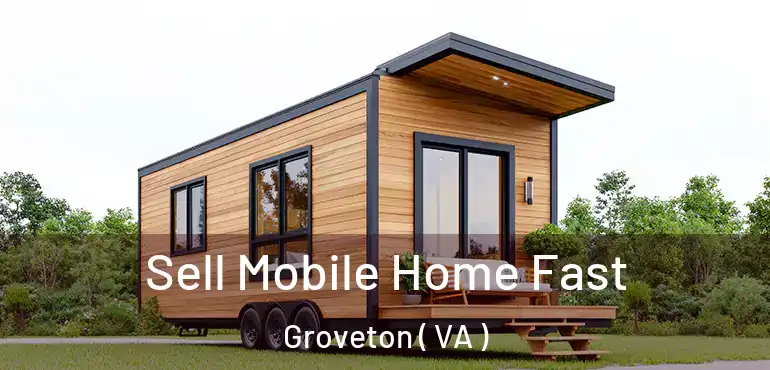  Sell Mobile Home Fast Groveton ( VA )