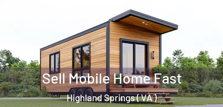  Sell Mobile Home Fast Highland Springs ( VA )