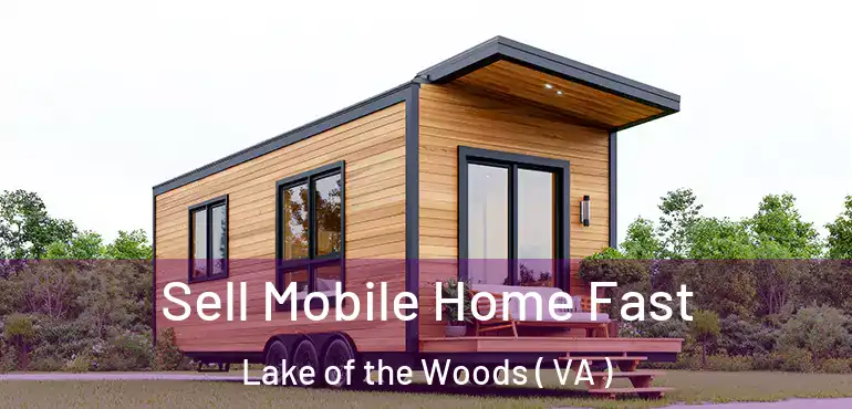  Sell Mobile Home Fast Lake of the Woods ( VA )