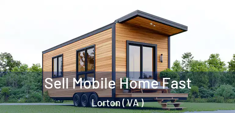  Sell Mobile Home Fast Lorton ( VA )