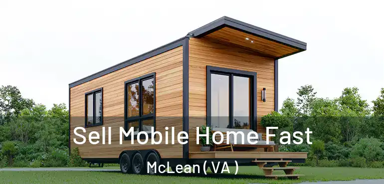  Sell Mobile Home Fast McLean ( VA )