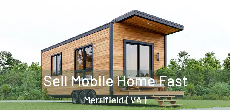  Sell Mobile Home Fast Merrifield ( VA )