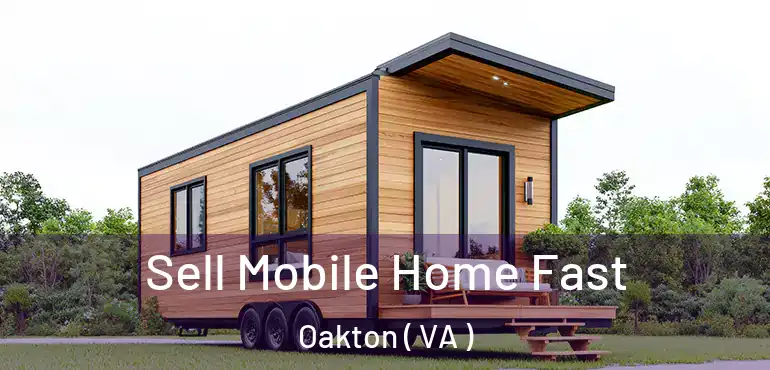  Sell Mobile Home Fast Oakton ( VA )