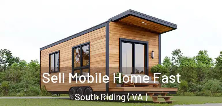  Sell Mobile Home Fast South Riding ( VA )
