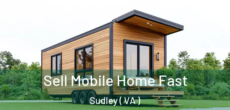  Sell Mobile Home Fast Sudley ( VA )
