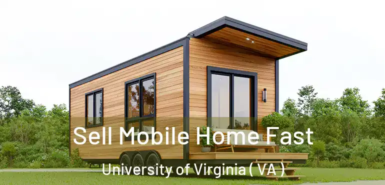  Sell Mobile Home Fast University of Virginia ( VA )