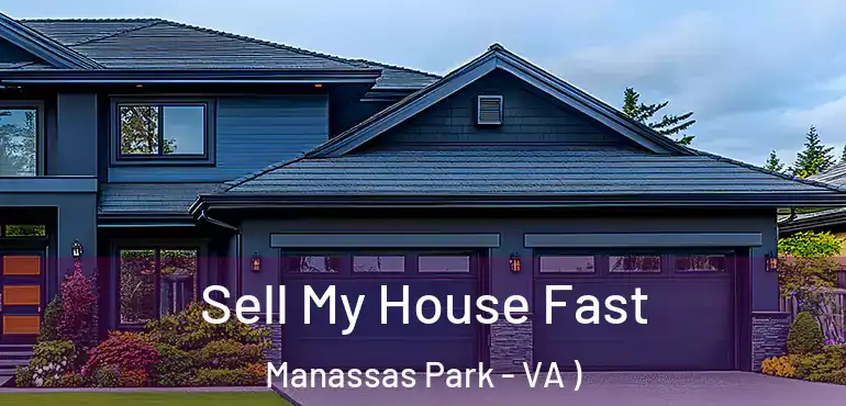  Sell My House Fast Manassas Park - VA )