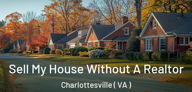  Sell My House Without A Realtor Charlottesville ( VA )