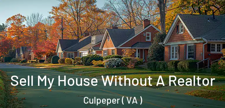  Sell My House Without A Realtor Culpeper ( VA )