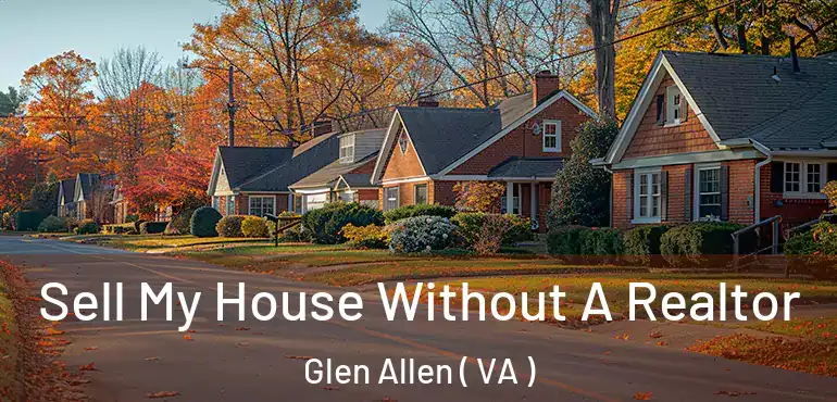  Sell My House Without A Realtor Glen Allen ( VA )