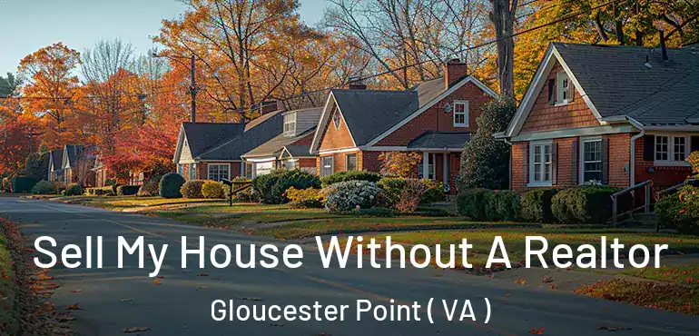  Sell My House Without A Realtor Gloucester Point ( VA )