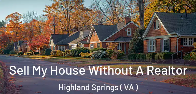  Sell My House Without A Realtor Highland Springs ( VA )