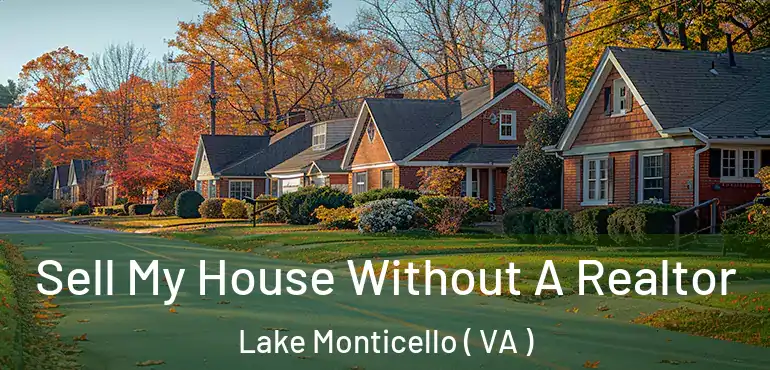  Sell My House Without A Realtor Lake Monticello ( VA )