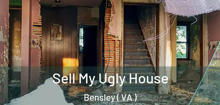  Sell My Ugly House Bensley ( VA )