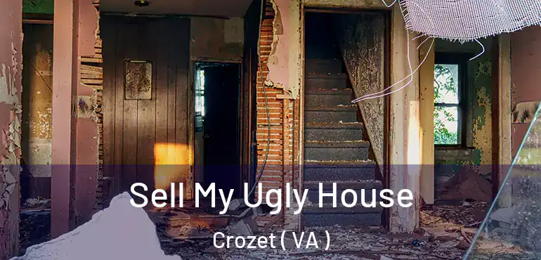  Sell My Ugly House Crozet ( VA )