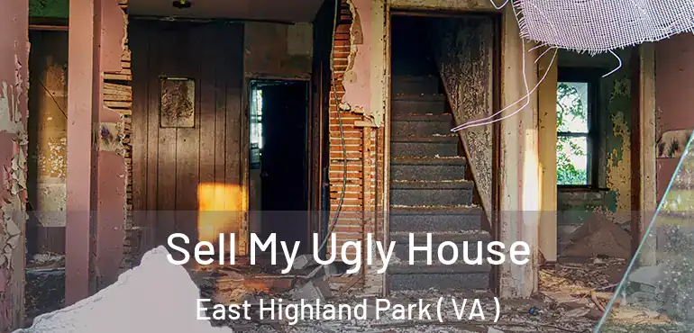  Sell My Ugly House East Highland Park ( VA )
