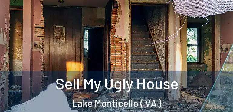  Sell My Ugly House Lake Monticello ( VA )