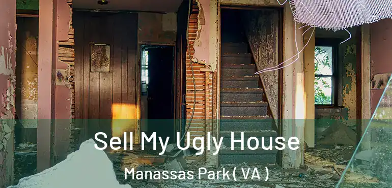 Sell My Ugly House Manassas Park ( VA )