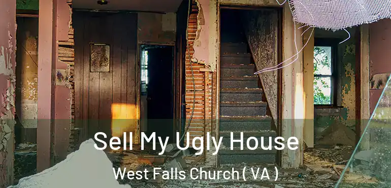  Sell My Ugly House West Falls Church ( VA )