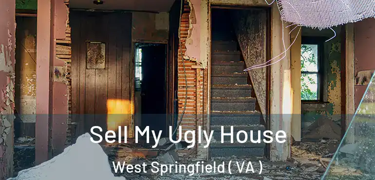  Sell My Ugly House West Springfield ( VA )