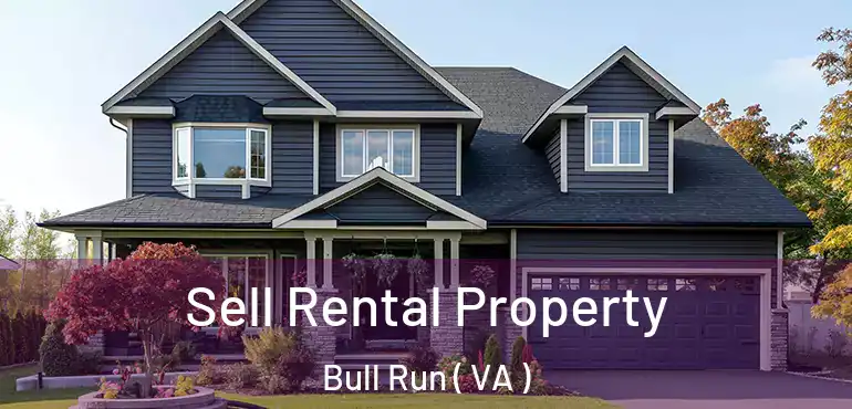  Sell Rental Property Bull Run ( VA )