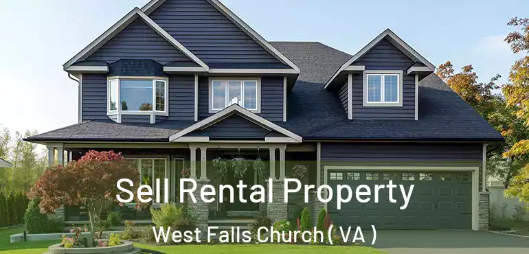  Sell Rental Property West Falls Church ( VA )