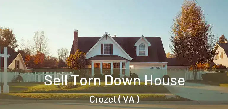  Sell Torn Down House Crozet ( VA )