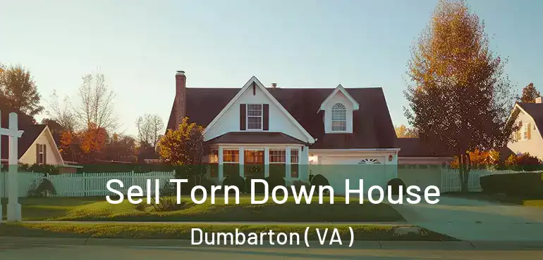  Sell Torn Down House Dumbarton ( VA )