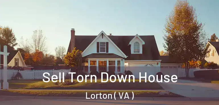  Sell Torn Down House Lorton ( VA )