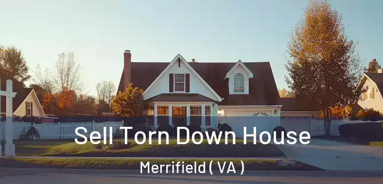  Sell Torn Down House Merrifield ( VA )