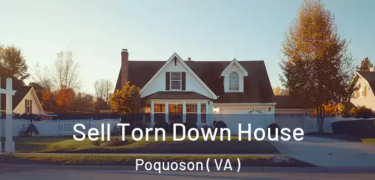  Sell Torn Down House Poquoson ( VA )