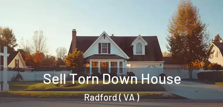  Sell Torn Down House Radford ( VA )