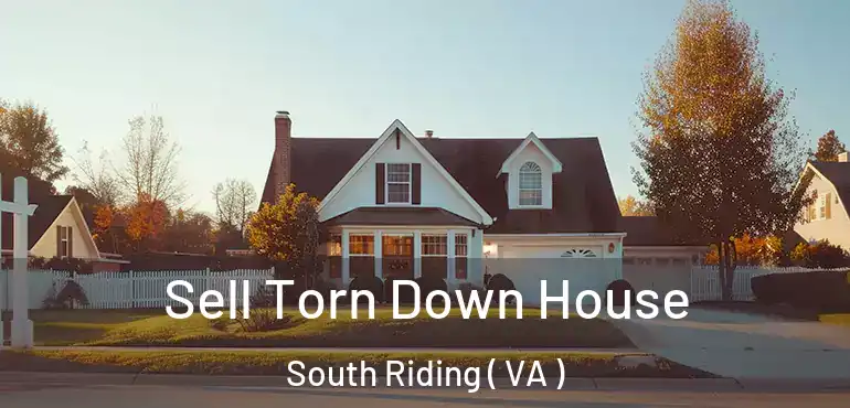  Sell Torn Down House South Riding ( VA )