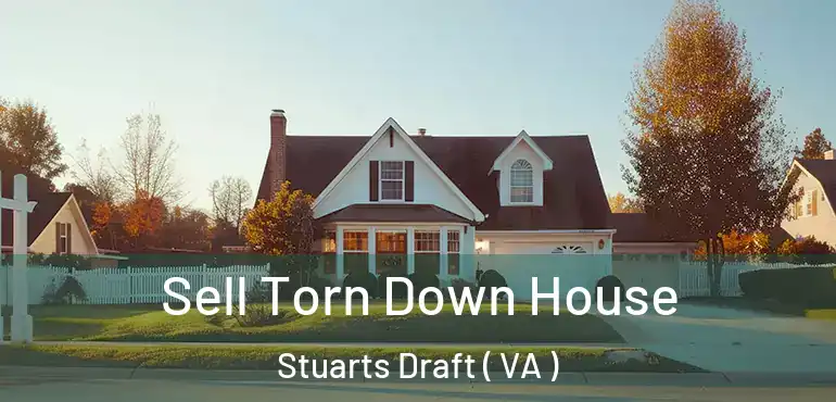  Sell Torn Down House Stuarts Draft ( VA )