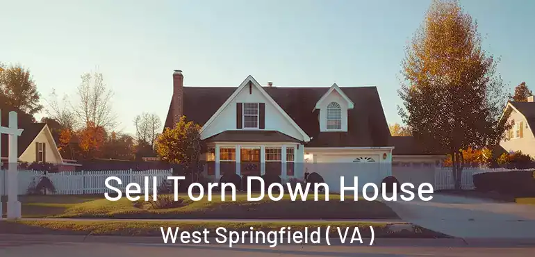  Sell Torn Down House West Springfield ( VA )