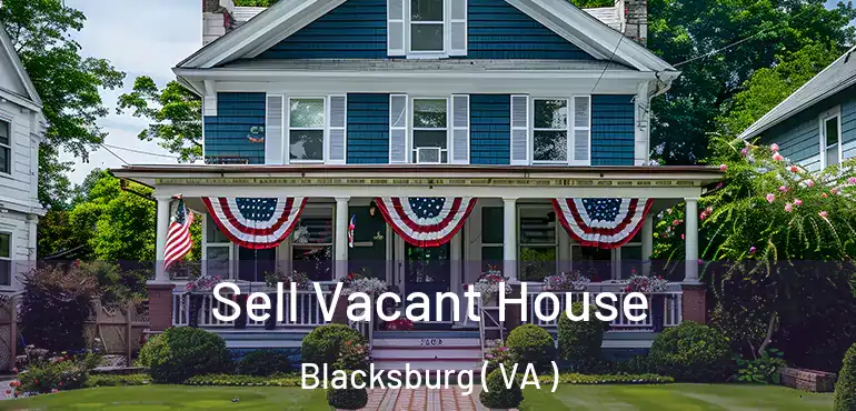  Sell Vacant House Blacksburg ( VA )