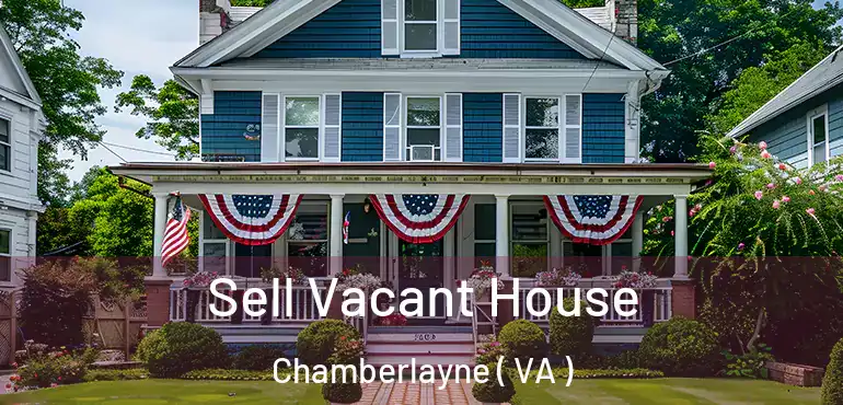  Sell Vacant House Chamberlayne ( VA )