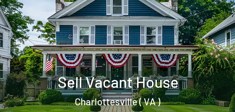  Sell Vacant House Charlottesville ( VA )