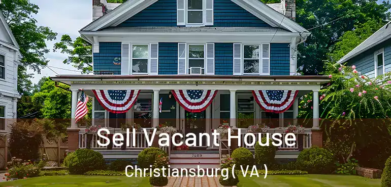  Sell Vacant House Christiansburg ( VA )