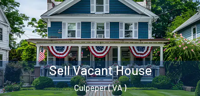  Sell Vacant House Culpeper ( VA )