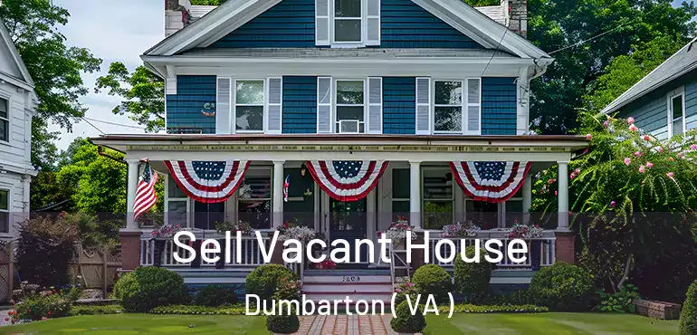  Sell Vacant House Dumbarton ( VA )