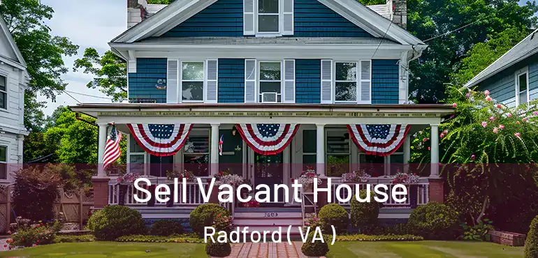  Sell Vacant House Radford ( VA )
