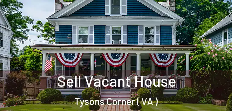  Sell Vacant House Tysons Corner ( VA )