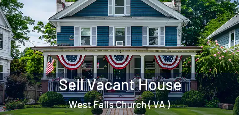  Sell Vacant House West Falls Church ( VA )